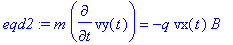 eqd2 := m*diff(vy(t),t) = -q*vx(t)*B